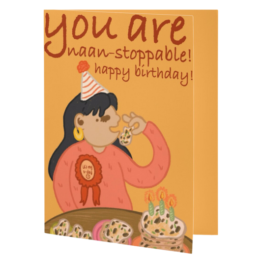 you are naan-stoppable! happy birthday card