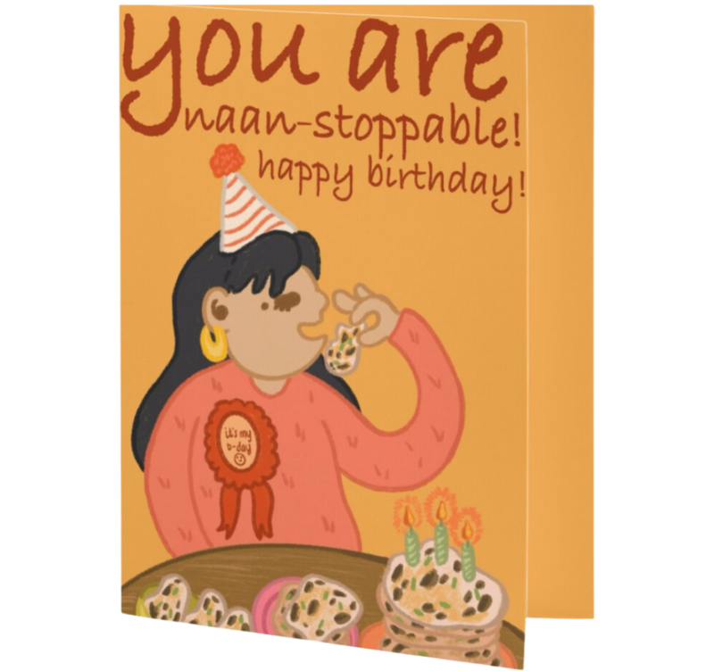 YOU ARE NAAN-STOPPABLE HAPPY BIRTHDAY FINAL DESIGN 1.png__PID:d6555d97-7df9-415b-8a0d-37567e3a2fc4